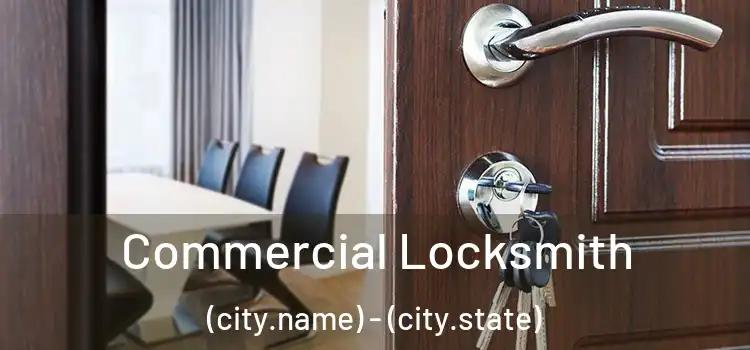 Commercial Locksmith (city.name) - (city.state)